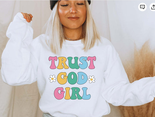 “Trust God Girl” Sweatshirt