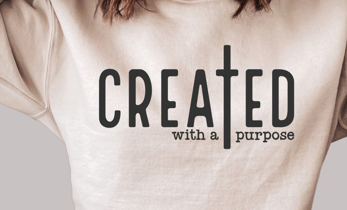 “Created With A Purpose” Sweatshirt